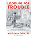 Looking for Trouble: The Classic Memoir of a Trailblazing War Correspondent