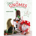 Sew Gnomes: 12 Magical Friends to Stitch