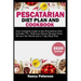Pescatarian Diet Plan and Cookbook: Your Complete Guide to the Pescatarian Diet. Includes 75+ Delicious Dinner Recipes from All Over the World and a 7