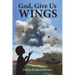 God, Give Us Wings