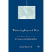 Thinking Beyond War: Civil-Military Relations and Why America Fails to Win the Peace