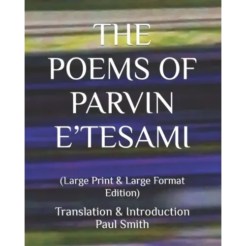 The Poems of Parvin E'Tesami: (Large Print & Large Format Edition)