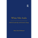 White Nile Arabs: Political Leadership and Economic Change Volume 53