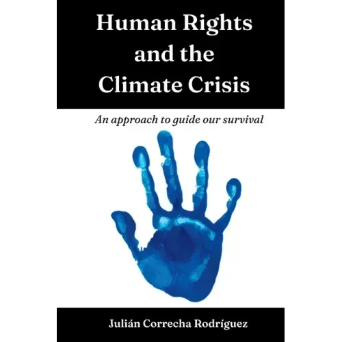 Human Rights and the Climate Crisis: An approach to guide our survival