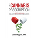 The Cannabis Prescription: How to Use Medical Marijuana to Reduce or Replace Pharmaceutical Medications