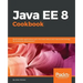 Java EE 8 Cookbook: Build reliable applications with the most robust and mature technology for enterprise development