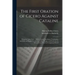The First Oration of Cicero Against Cataline: Being the Latin Text ... With a Literal Interlinear Translation, and With an Elegant Translation in the