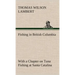 Fishing in British Columbia With a Chapter on Tuna Fishing at Santa Catalina