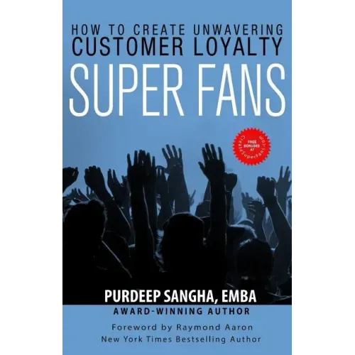 Super Fans: How To Create Unwavering Customer Loyalty