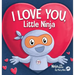 I Love You Little Ninja: A Rhyming Children's Book Classic, Perfect For Valentine's Day