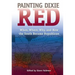Painting Dixie Red: When, Where, Why, and How the South Became Republican