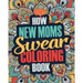 How New Moms Swear Coloring Book: A Funny, Irreverent, Clean Swear Word New Mom Coloring Book Gift Idea