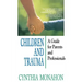 Children and Trauma: A Guide for Parents and Professionals