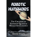 Robotic Humanoids.