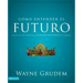 Cómo entender el futuro: Una de las siete partes de la teología sistemática de Grudem