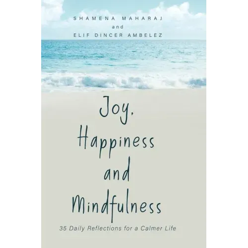 Joy, Happiness and Mindfulness: 35 Daily Reflections for a Calmer Life