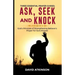 Three Essential Prayer Guides: Ask, See and Knock: God's Principle of Strengthening Believer's Prayer for Sure Answer