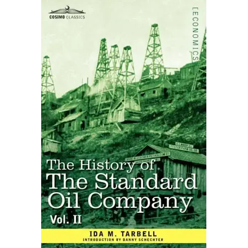 The History of the Standard Oil Company, Vol. II (in Two Volumes)