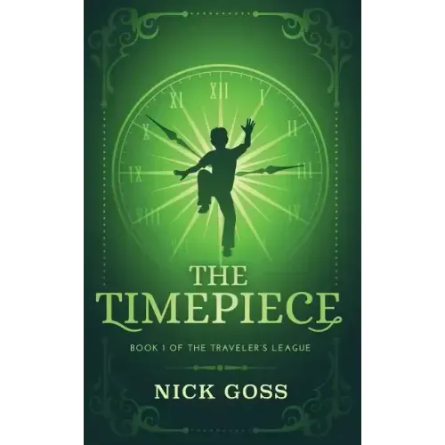 The Timepiece: Book 1 of The Traveler's League