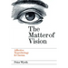 The Matter of Vision: Affective Neurobiology & Cinema