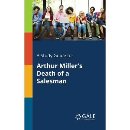 A Study Guide for Arthur Miller's Death of a Salesman