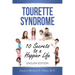 Tourette Syndrome: 10 Secrets to a Happier Life: Tourette Treatment Tips