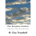 The Knightly Soldier: A Biography of Major Henry Ward Camp