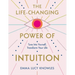 The Life-Changing Power of Intuition: Tune in to Yourself, Transform Your Life