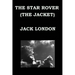 THE STAR ROVER (THE JACKET) By JACK LONDON