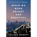 When We Were Bright and Beautiful