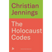 The Holocaust Codes: The Untold Story of Decrypting the Final Solution