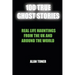 100 True Ghost Stories: Terrifying Hauntings From The UK And Around The World