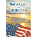 Born Again in America: A Nation Where Dreams Still Come True