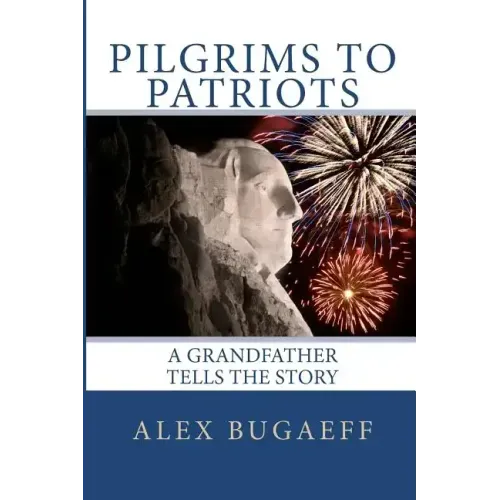 Pilgrims to Patriots: A Grandfather Tells The Story