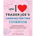 The I Love Trader Joe's Cooking for Two Cookbook: 99 Small-Batch Recipes Using Favorite Ingredients from the World's Greatest Grocery Store