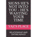 Signs He's Not Into You - He's Wasting Your Time: Relationship and Dating Advice