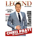 Legend Men's Magazine: Chris Pratt - The Unbreakable Man