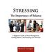 Stressing the Importance of Balance: A Beginners Guide to Stress Management, Finding Balance, and Reaching Your Potential