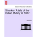 Shunkur. A tale of the Indian Mutiny of 1857.