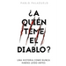 ¿A quién teme el diablo?: Una historia como nunca habías leído antes
