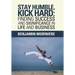 Stay Humble, Kick Hard: Finding Success and Significance in Life and Business