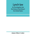 Lynch-law: an investigation into the history of lynching in the United States