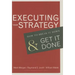 Executing Your Strategy: How to Break It Down and Get It Down
