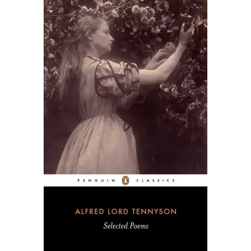 Alfred Lord Tennyson: Selected Poems