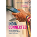 India Connected: How the Smartphone Is Transforming the World's Largest Democracy