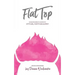 FlatTop: Navigating Breast Cancer With Attitude, Fortitude & Spirit