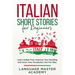 Italian Short Stories for Beginners: Learn Italian Fast, Improve Your Reading and Grow Your Vocabulary the Fun Way