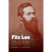 Fitz Lee: A Military Biography of Major General Fitzhugh Lee, C.S.A.