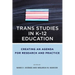 Trans Studies in K-12 Education: Creating an Agenda for Research and Practice