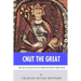 Cnut the Great: The Life and Legacy of Scandinavia's Most Famous King